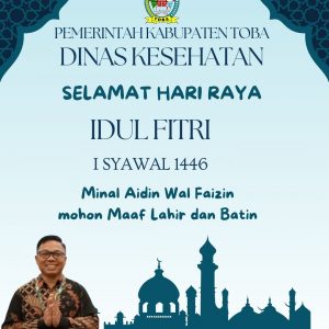 Dinas Kesehatan Kabupaten Toba mengucapkan Selamat Hari Raya Idul Fitri 1 Syawal 1446